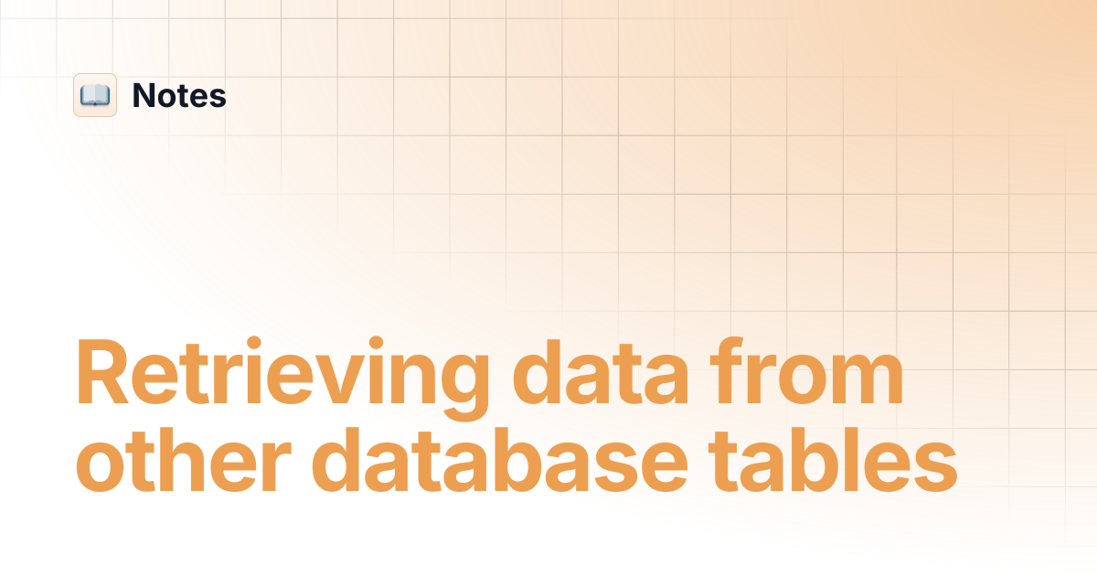 Retrieving data from other database tables | Notes