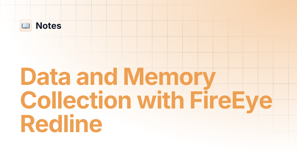 Data and Memory Collection with FireEye Redline | Notes